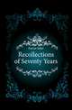 Recollections of Seventy Years, Farrar John 
