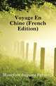 Voyage En Chine (French Edition), Montfort Auguste Francois 