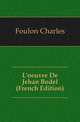 L'oeuvre De Jehan Bodel (French Edition), Foulon Charles 