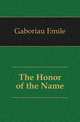 The Honor of the Name, Gaboriau Emile 