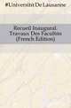 Recueil Inaugural. Travaux Des Facultes (French Edition), #Universite De Lausanne 