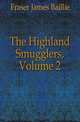 The Highland Smugglers, Volume 2, Fraser James Baillie 