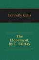 The Elopement, by L. Fairfax, Connelly Celia 
