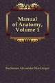 Manual of Anatomy, Volume 1, Buchanan Alexander MacGregor 