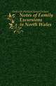Notes of Family Excursions in North Wales, Halliwell-Phillipps, J. O. (James Orchard), 1820-1889 