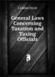 General Laws Concerning Taxation and Taxing Officials ..., Connecticut 