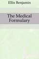 The Medical Formulary, Ellis Benjamin 