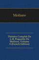 Theatre Complet De J.-B. Poquelin De Moliere, Volume 8 (French Edition), Molie?re 