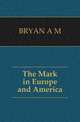 The Mark in Europe and America, BRYAN A M 