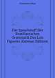 Der Sprachstoff Der Brasilianischen Grammatik Des Luis Figueira (German Edition), Platzmann Julius 