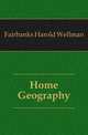 Home Geography, Fairbanks Harold Wellman 