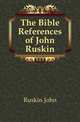 The Bible References of John Ruskin, Рескин 