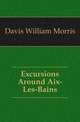Excursions Around Aix-Les-Bains, Davis William Morris 