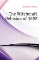 The Witchcraft Delusion of 1692, Hutchinson Thomas 