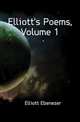 Elliott's Poems, Volume 1, Elliott Ebenezer 