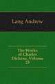 The Works of Charles Dickens, Volume 23, Lang Andrew 