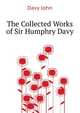 The Collected Works of Sir Humphry Davy ..., Davy John 