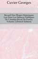 Recueil Des Eloges Historiques Lus Dans Les Seances Publiques De L'institut Royal De France, Volume 2 (French Edition), Cuvier Georges 