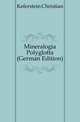 Mineralogia Polyglotta (German Edition), Keferstein Christian 