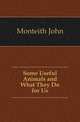 Some Useful Animals and What They Do for Us, Monteith John 