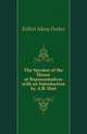 The Speaker of the House of Representatives with an Introduction by A.B. Hart, Follett Mary Parker 