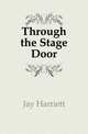 Through the Stage Door, Jay Harriett 