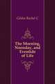 The Morning, Noonday, and Eventide of Life, Gildea Rachel C 