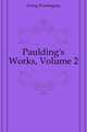 Paulding's Works, Volume 2, Irving Washington 