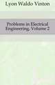 Problems in Electrical Engineering, Volume 2, Lyon Waldo Vinton 