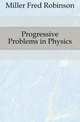 Progressive Problems in Physics, Miller Fred Robinson 