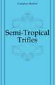 Semi-Tropical Trifles, Compton Herbert 