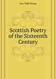 Scottish Poetry of the Sixteenth Century ..., Eyre-Todd George 