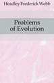 Problems of Evolution, Headley Frederick Webb 