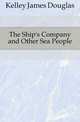 The Ship's Company and Other Sea People, Kelley James Douglas 
