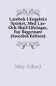 Laerobok I Engelska Spraket, Med Laes- Och Skrif-Ofningar, Foer Begynnare (Swedish Edition), May Alfred 