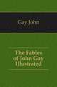 The Fables of John Gay Illustrated, Gay John 