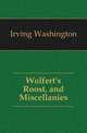 Wolfert's Roost, and Miscellanies, Irving Washington 