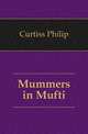 Mummers in Mufti, Curtiss Philip 