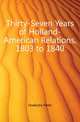 Thirty-Seven Years of Holland-American Relations, 1803 to 1840, Hoekstra Peter 