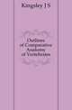 Outlines of Comparative Anatomy of Vertebrates, Kingsley J S 