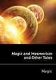Magic and Mesmerism ... and Other Tales, Magic 