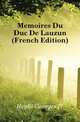 Memoires Du Duc De Lauzun (French Edition), Heylli Georges D' 