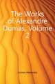 The Works of Alexandre Dumas, Volume 2, Александр Дюма 