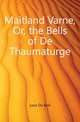 Maitland Varne, Or, the Bells of De Thaumaturge, Loux Du Bois 