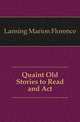 Quaint Old Stories to Read and Act, Lansing Marion Florence 
