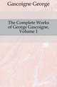 The Complete Works of George Gascoigne, Volume 1, Gascoigne George 
