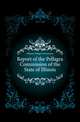Report of the Pellagra Commission of the State of Illinois, #Illinois. Pellagra Commission 
