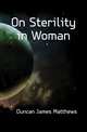 On Sterility in Woman, Duncan James Matthews 