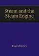 Steam and the Steam Engine..., Evers Henry 