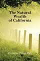 The Natural Wealth of California, Cronise Titus Fey 
